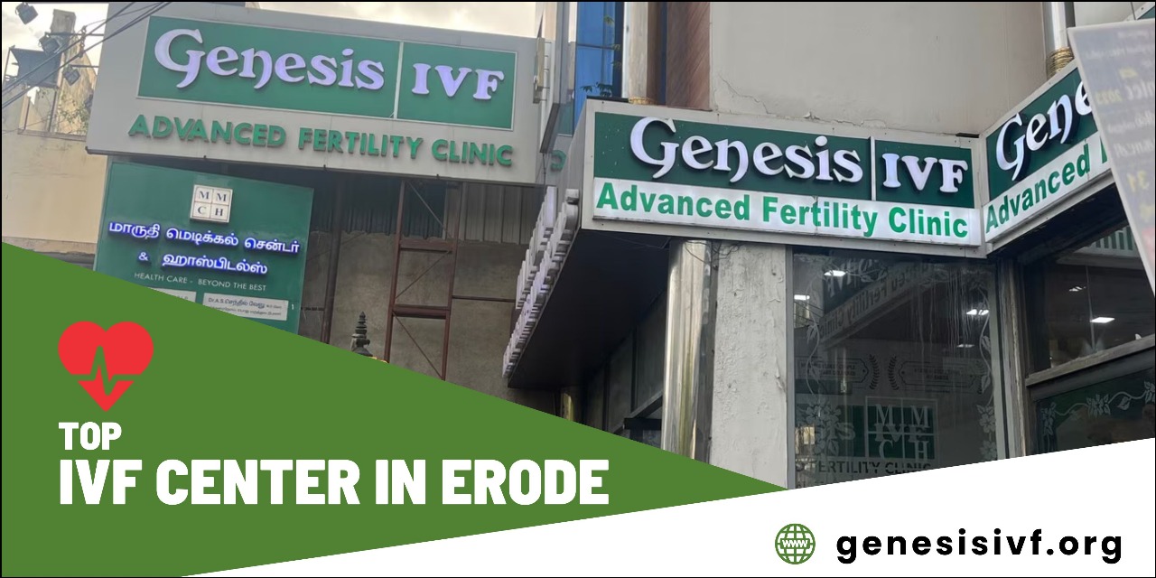 Top 5 IVF Centers in Erode: A Head-to-Head Comparison with Genesis IVF Advanced Fertility Clinic
